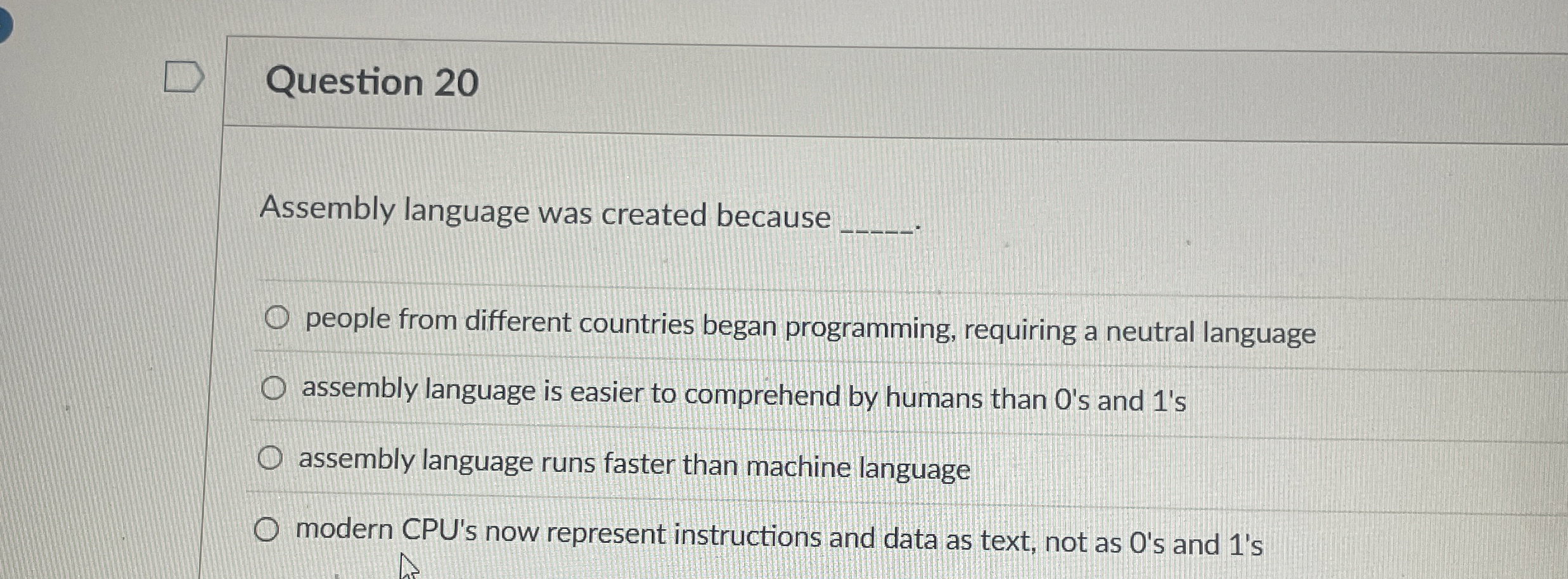 Question 2 0 Assembly language was created