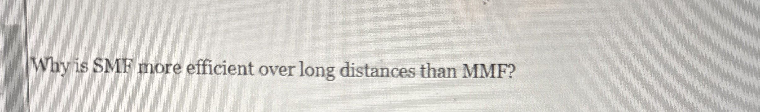 Why is SMF more efficient over long distances