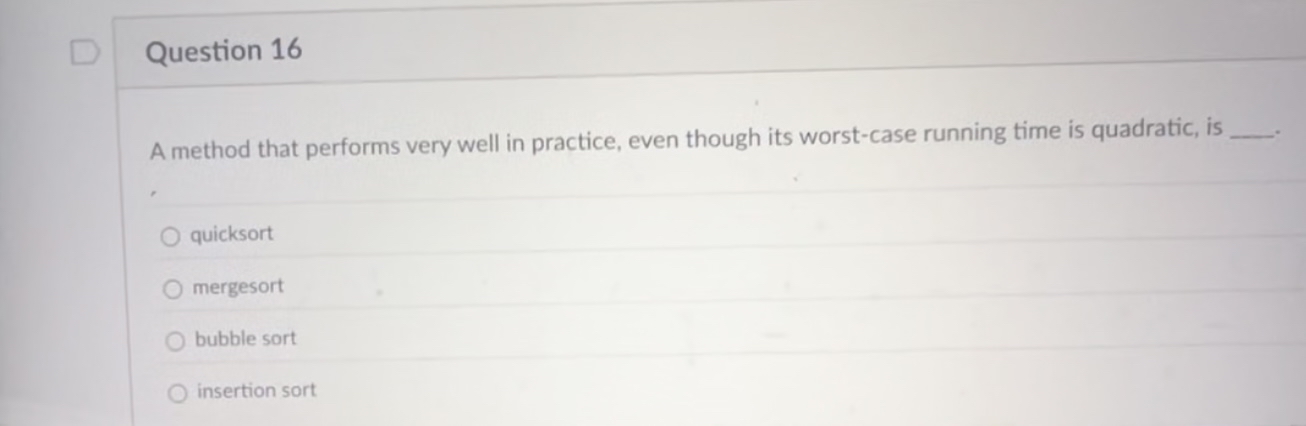 Question 1 6 A method that performs very well in