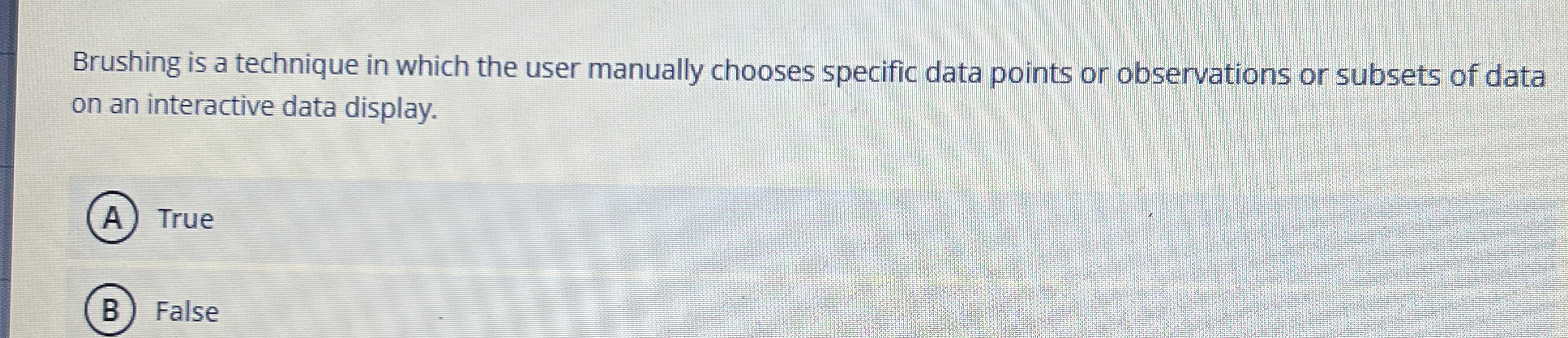 Brushing is a technique in which the user