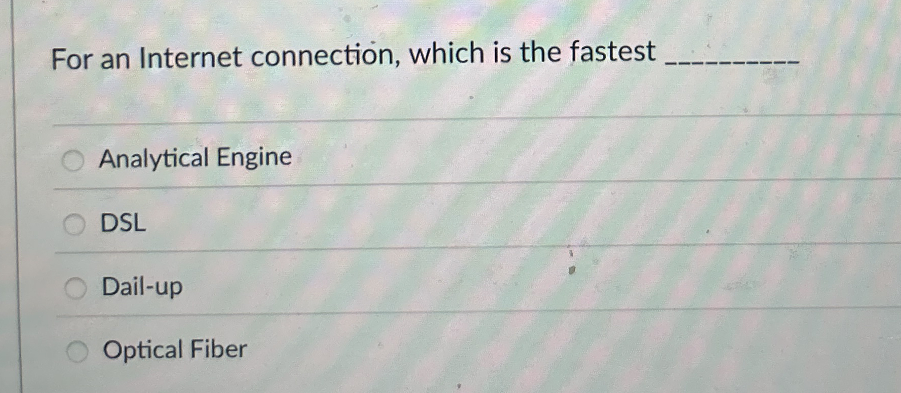 For an Internet connection, which is the fastest