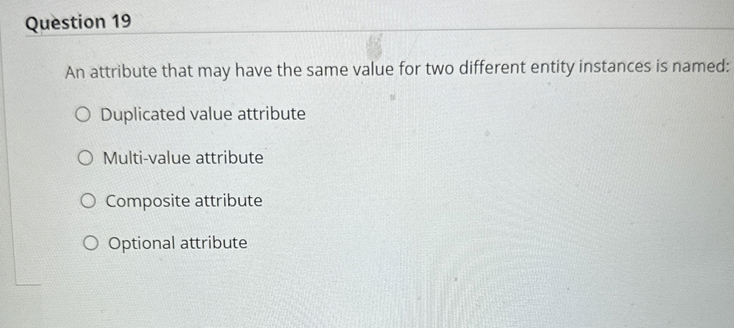 Question 1 9 An attribute that may have the same
