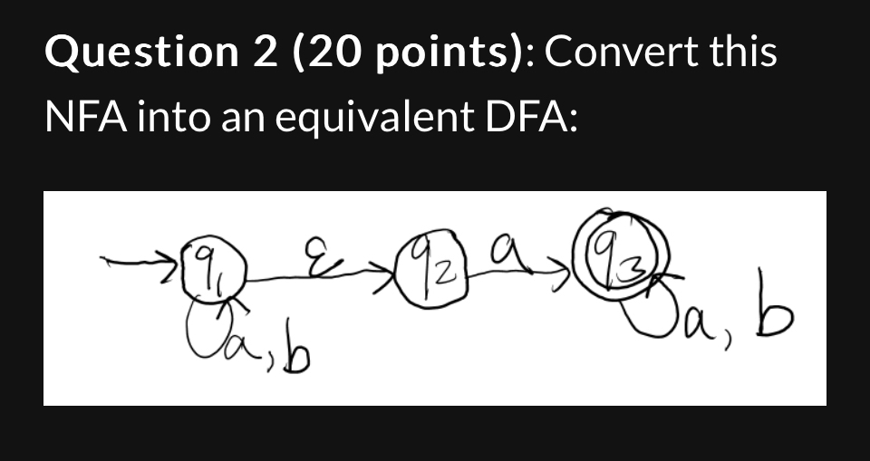 Question 2 ( 2 0 points ) : Convert this NFA into
