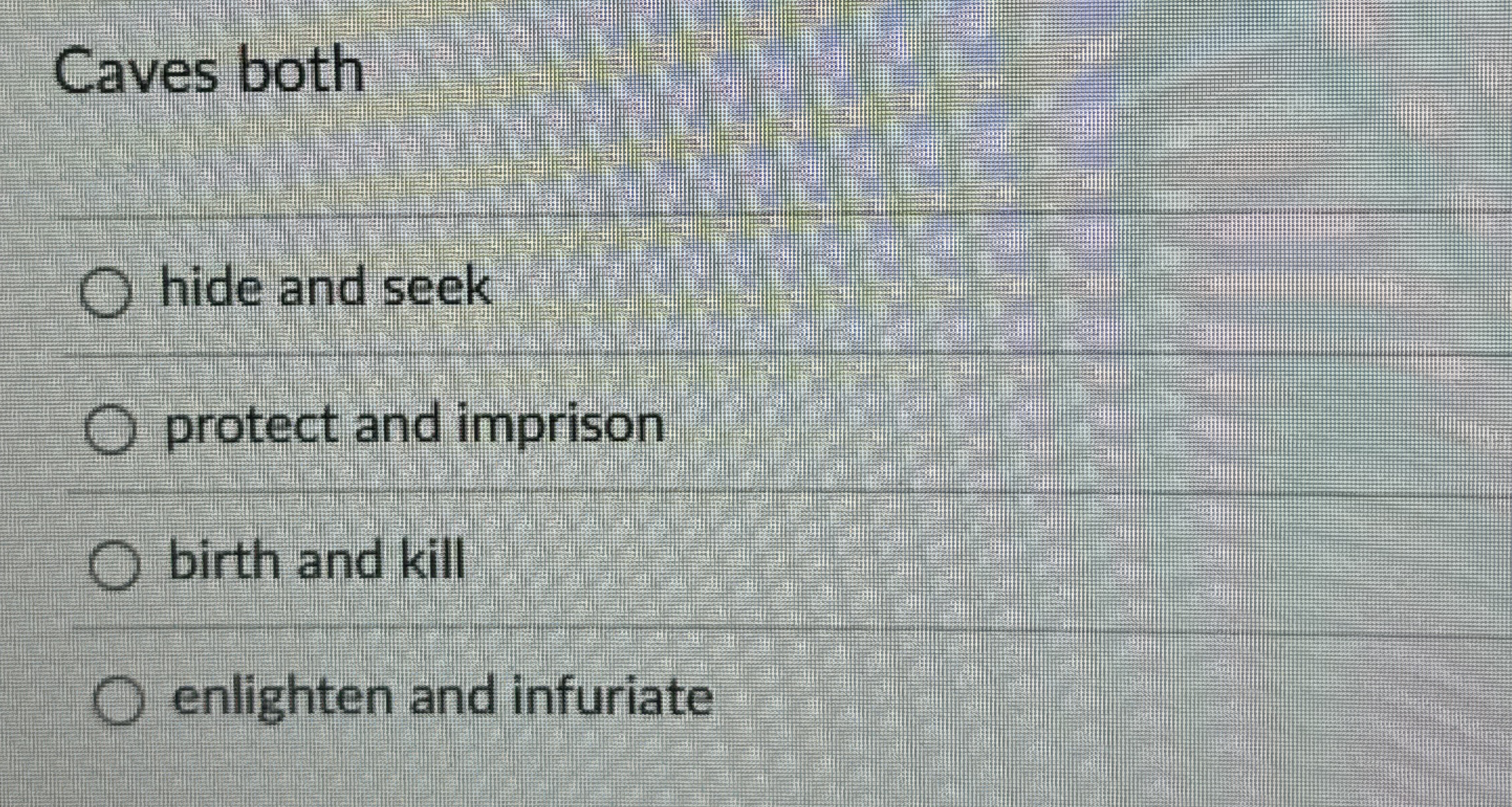 Caves both hide and seek protect and imprison