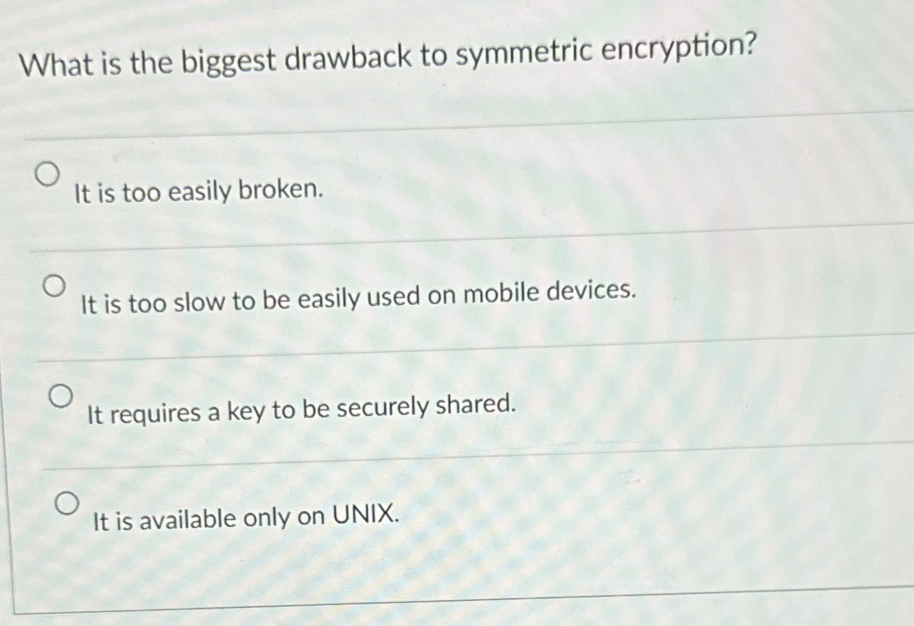 What is the biggest drawback to symmetric