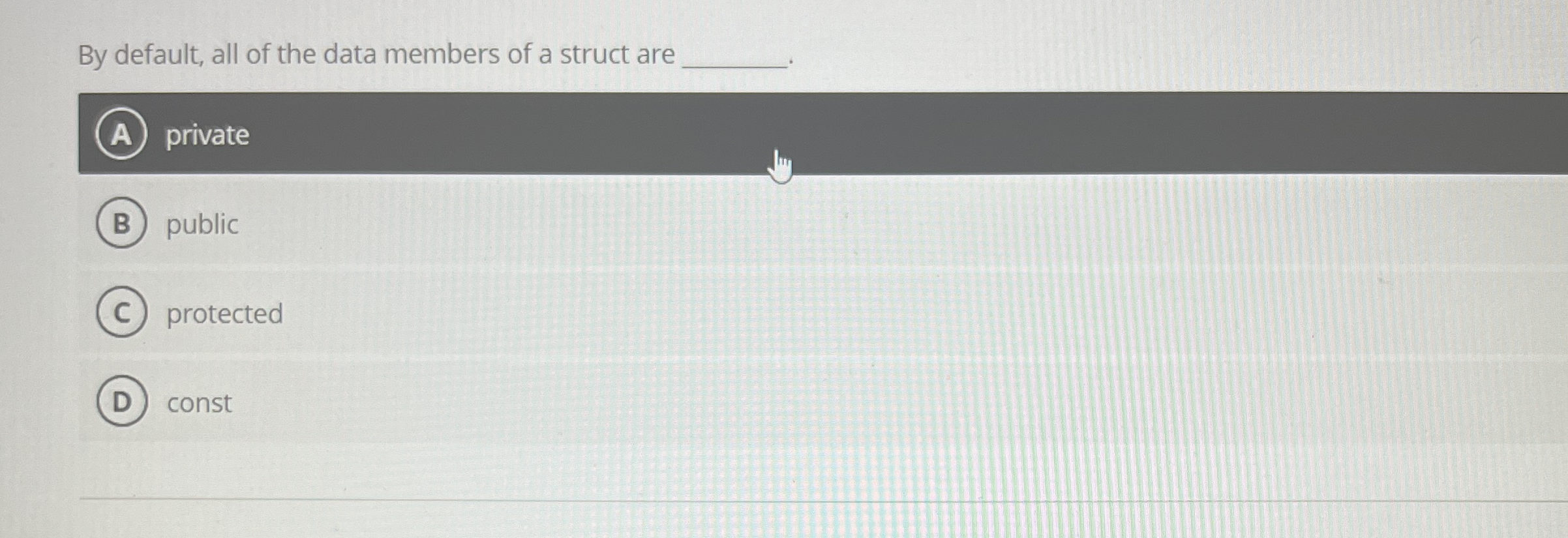 By default, all of the data members of a struct