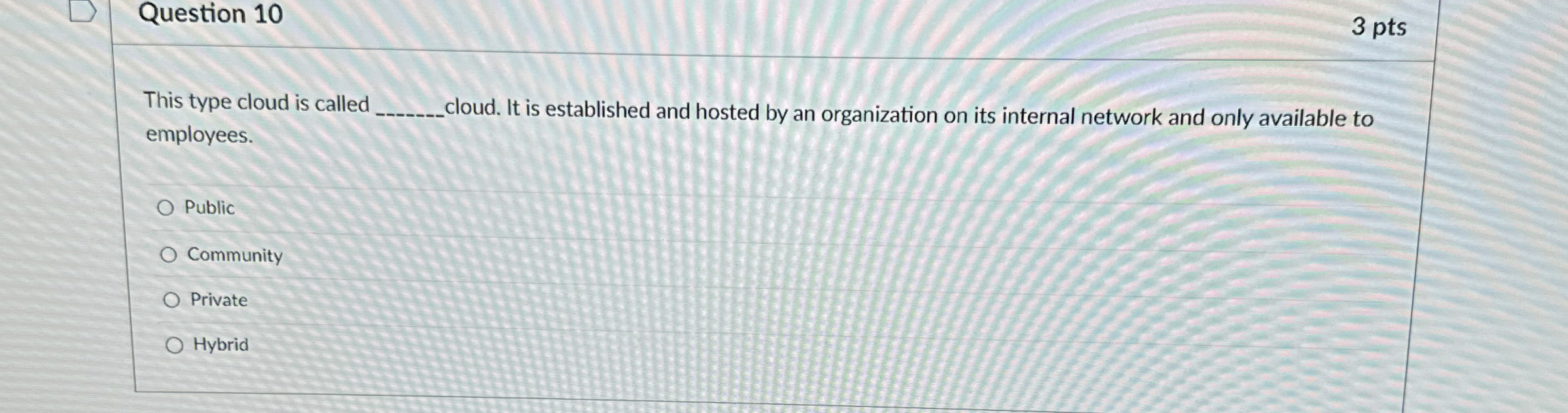 Question 1 0 This type cloud is called cloud. It