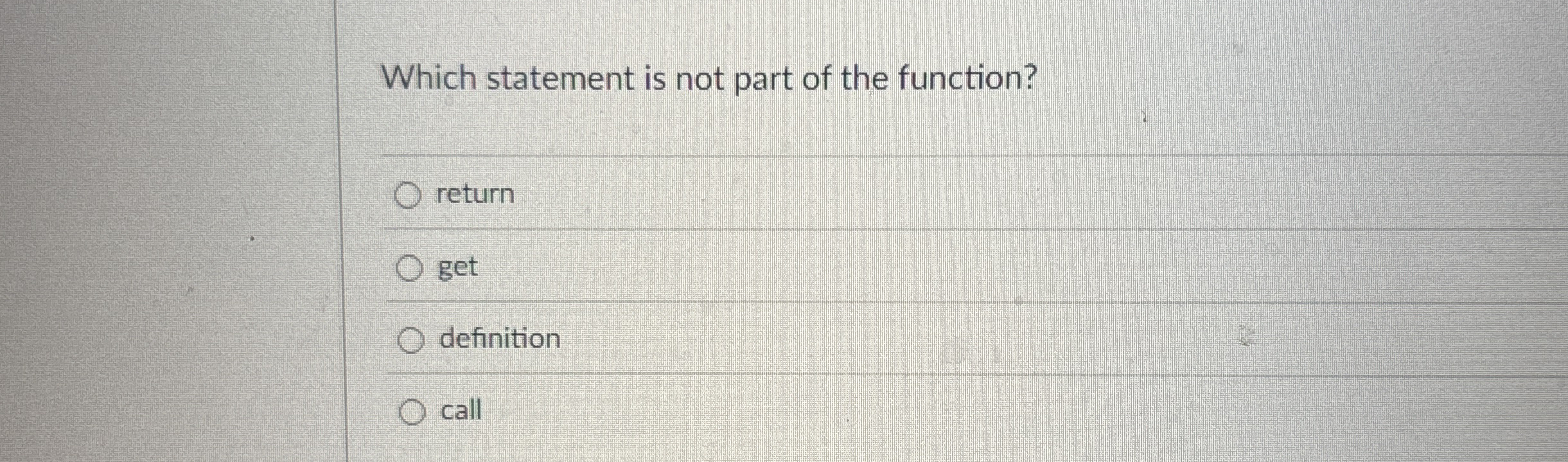 Which statement is not part of the function?