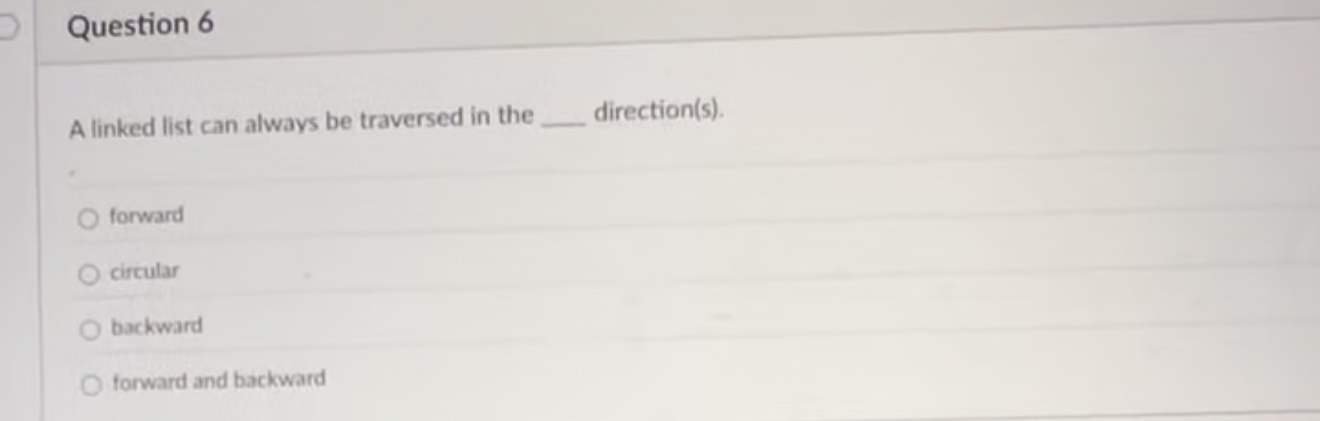 Question 6 A linked list can always be traversed