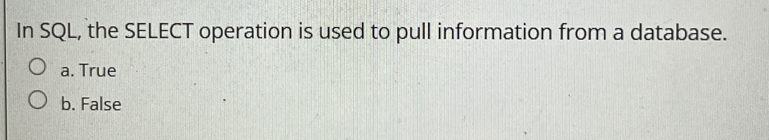 In SQL , the SELECT operation is used to pull