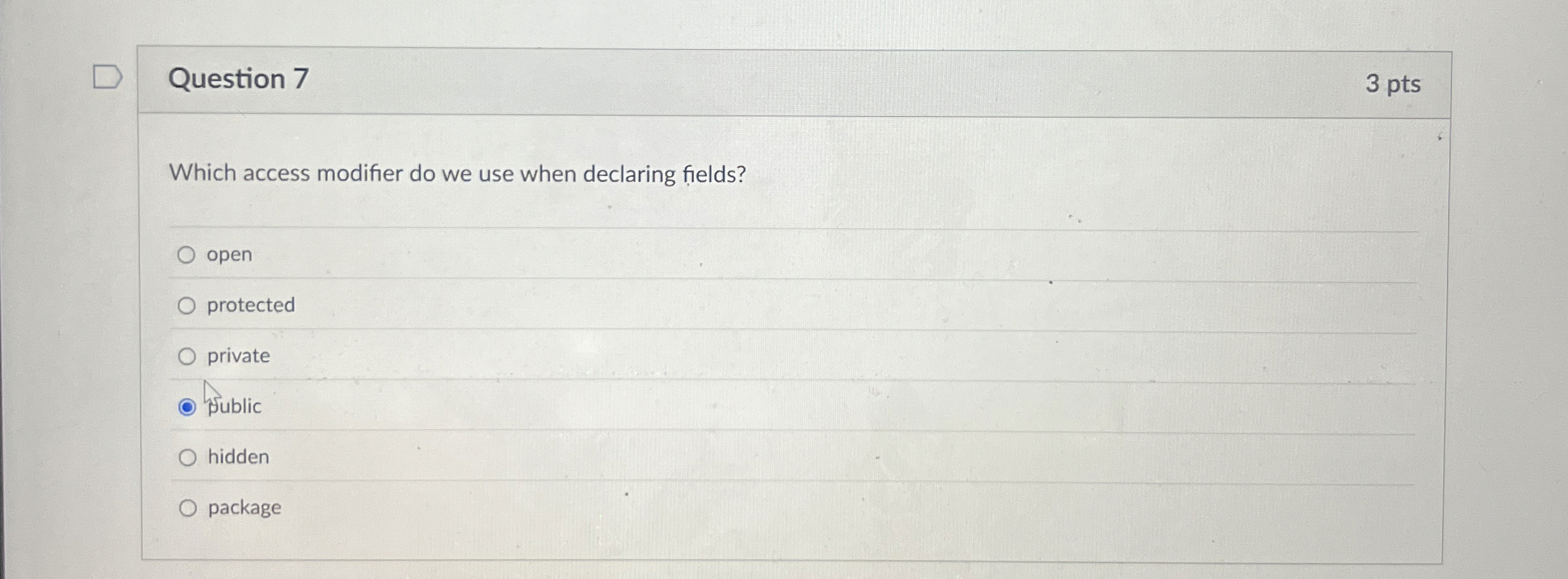 Question 7 Which access modifier do we use when