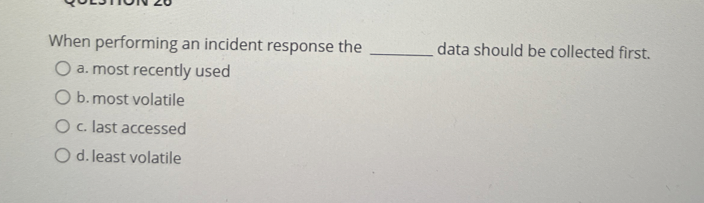 When performing an incident response the a . most