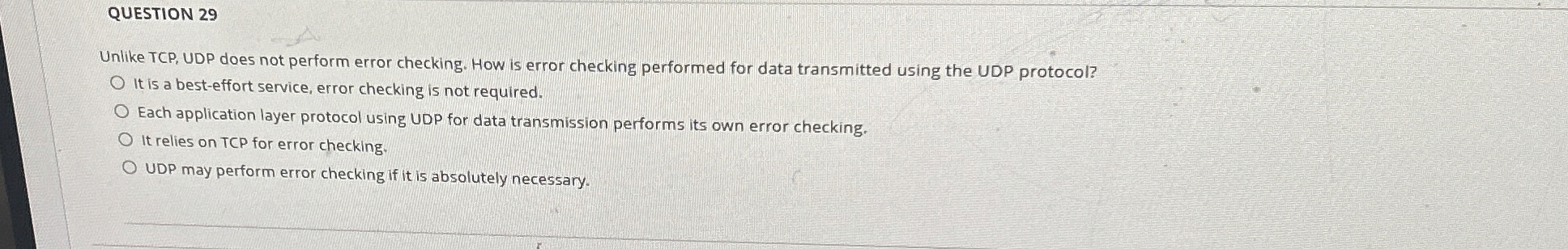 QUESTION 2 9 Unlike TCP , UDP does not perform