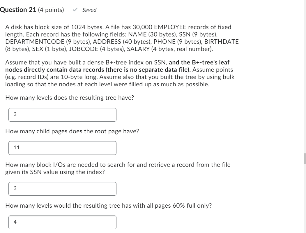 Question 2 1 ( 4 points ) A disk has block size