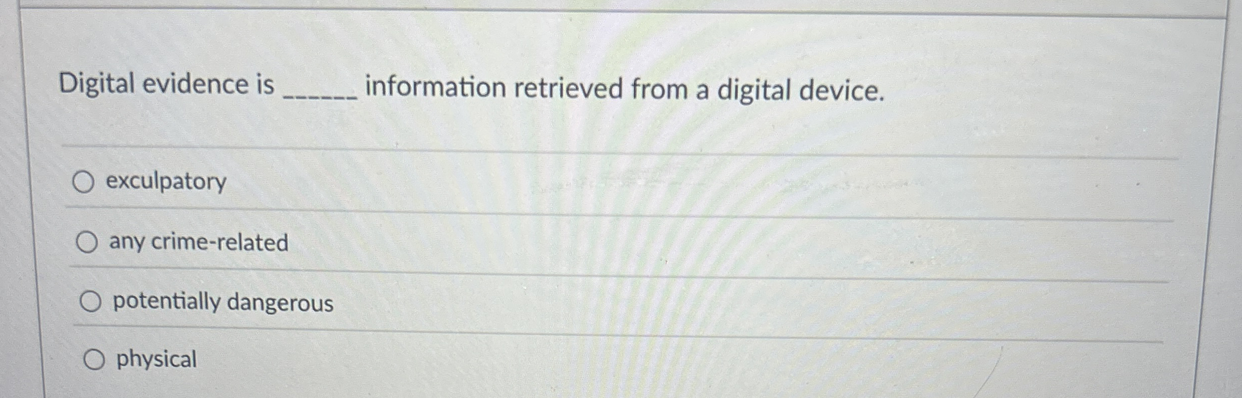 Digital evidence is q , information retrieved