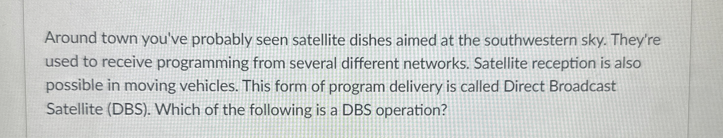 Around town you've probably seen satellite dishes