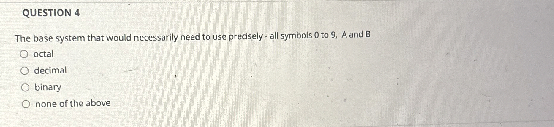 QUESTION 4 The base system that would necessarily