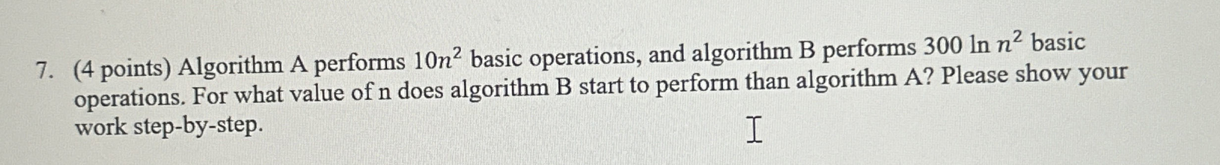( 4 points ) Algorithm A performs 1 0 n 2 basic