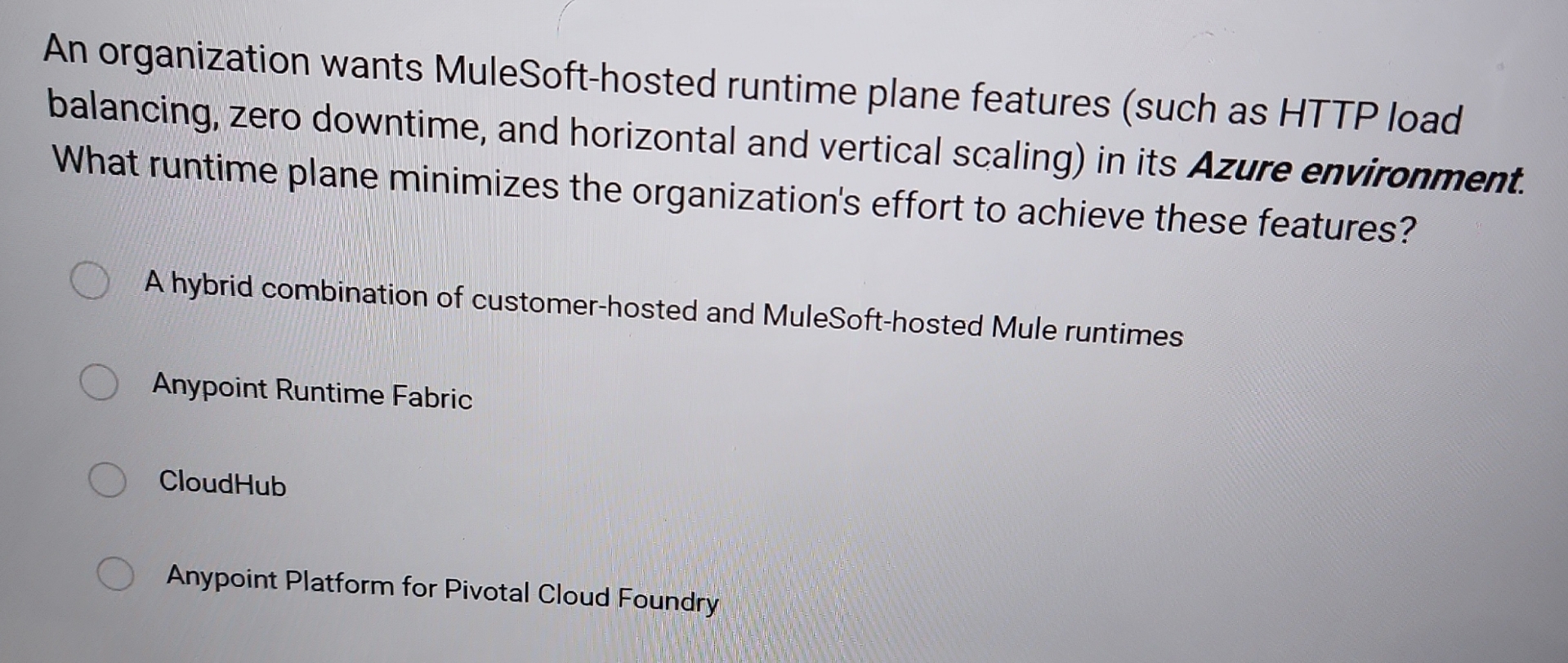 An organization wants MuleSoft - hosted runtime
