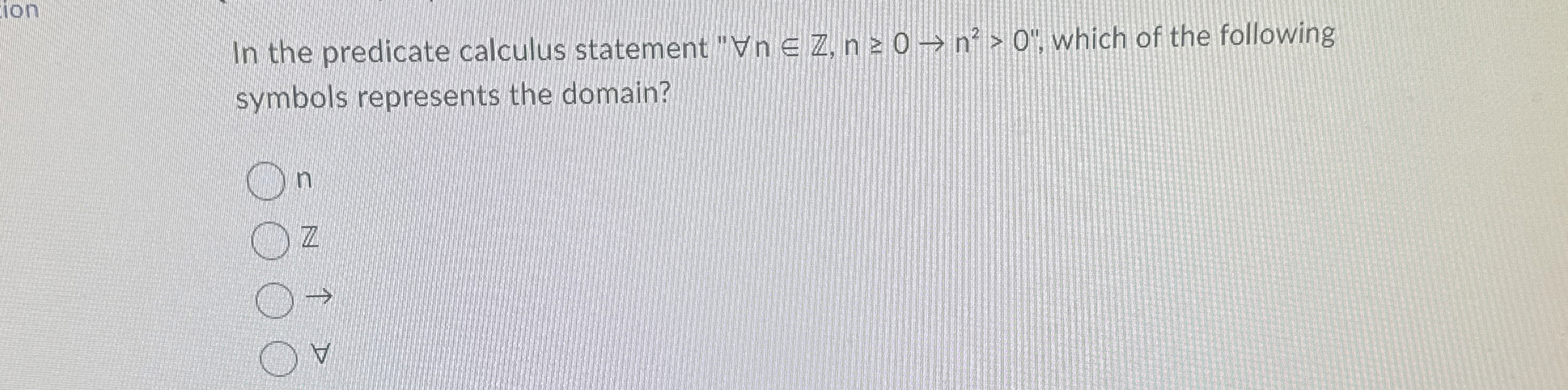 In the predicate calculus statement " AAninZ, n 0