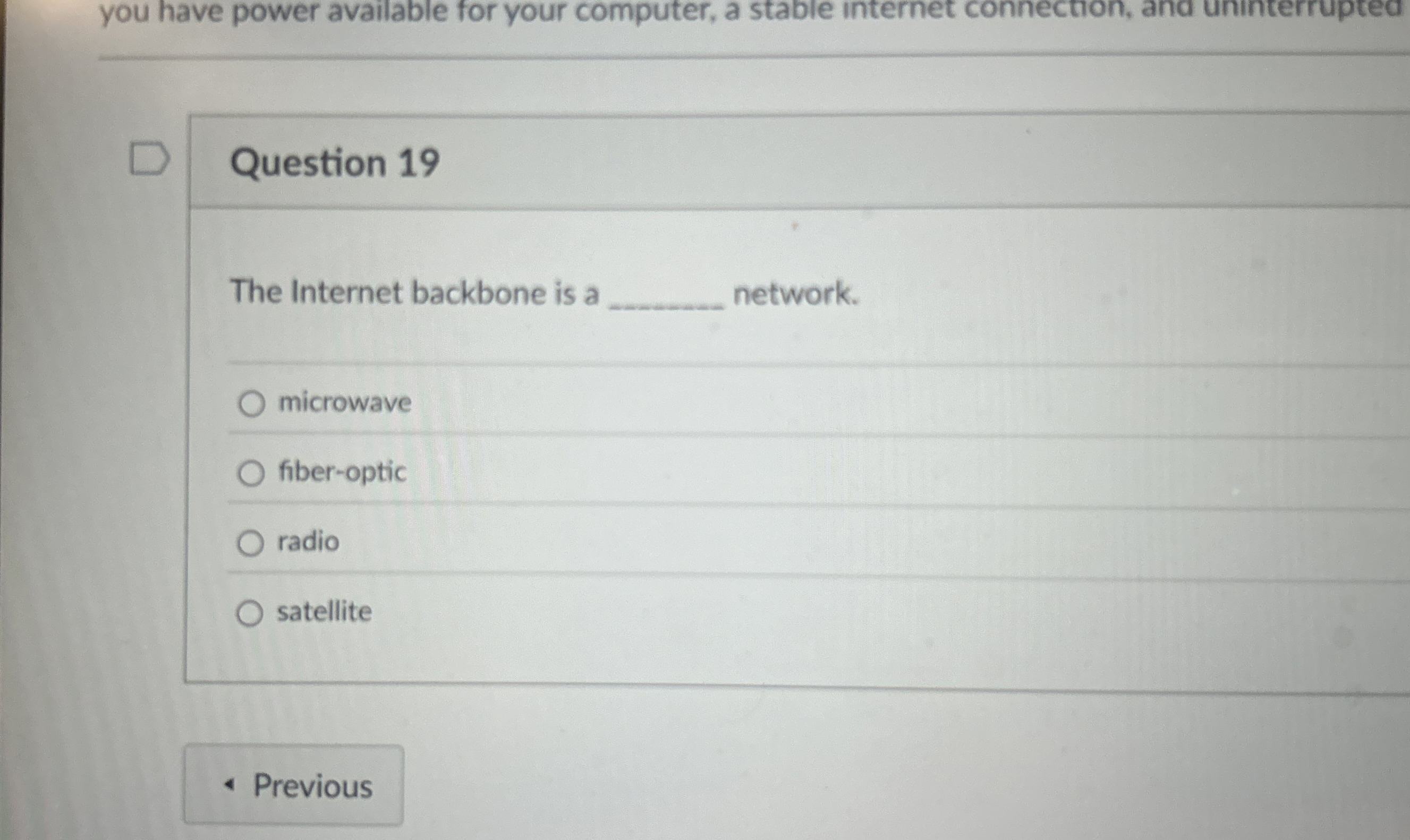 Question 1 9 The Internet backbone is a network.
