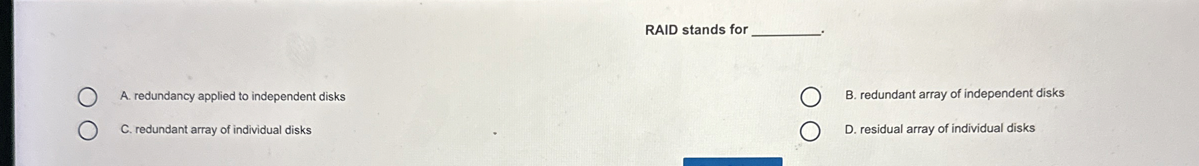 RAID stands for A . redundancy applied to