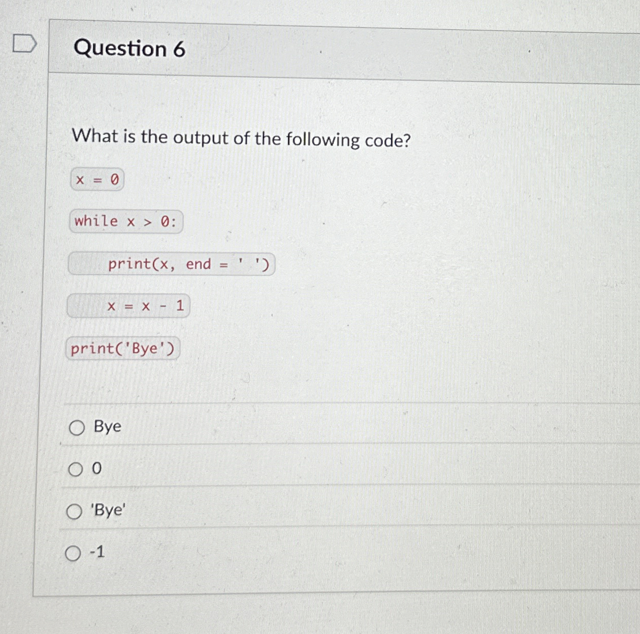 Question 6 What is the output of the following