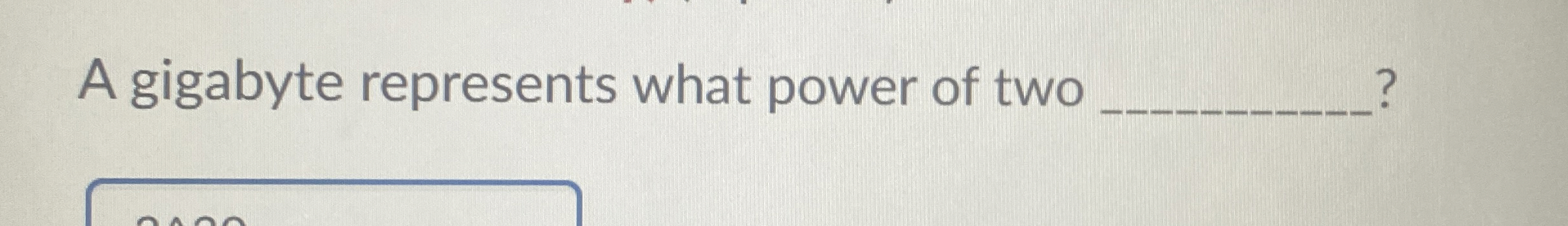 A gigabyte represents what power of two