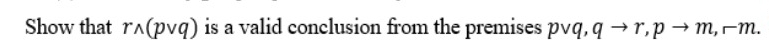 Show that r ? ? ( p v v q ) is a valid conclusion