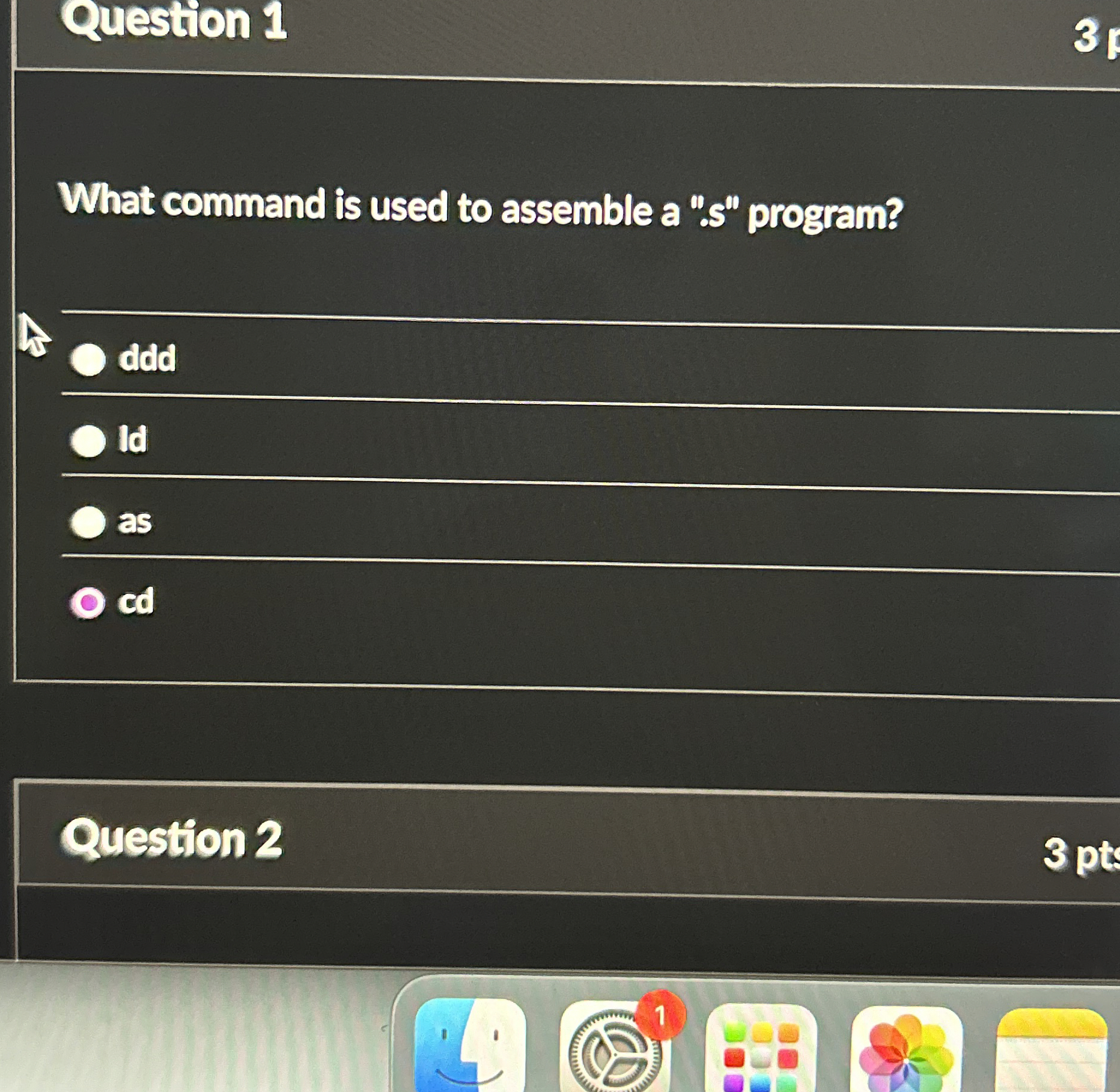 Question 1 What command is used to assemble a " s