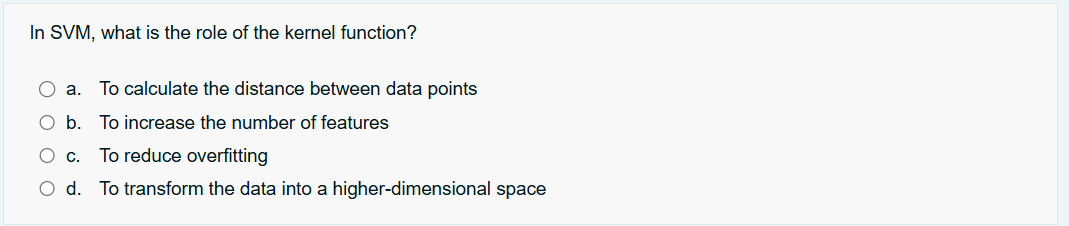 In SVM , what is the role of the kernel function?