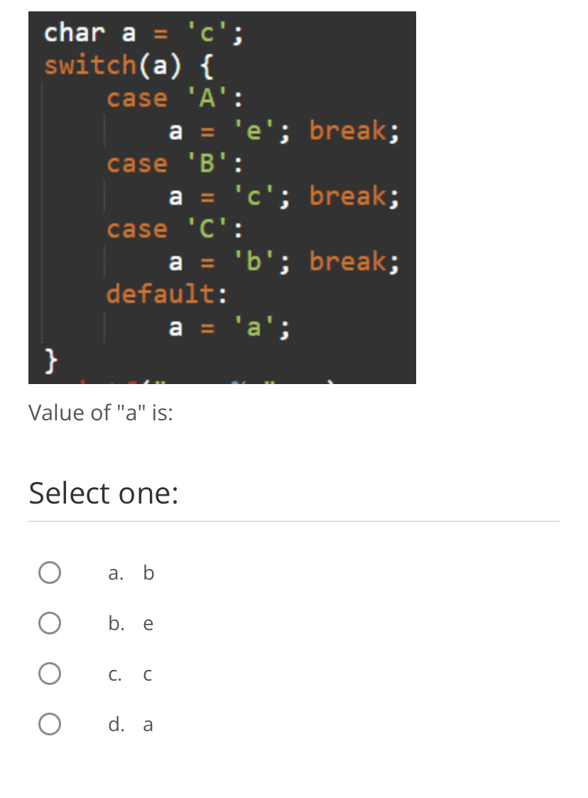 Value of " a " is: Select one: a . b b . e c . c