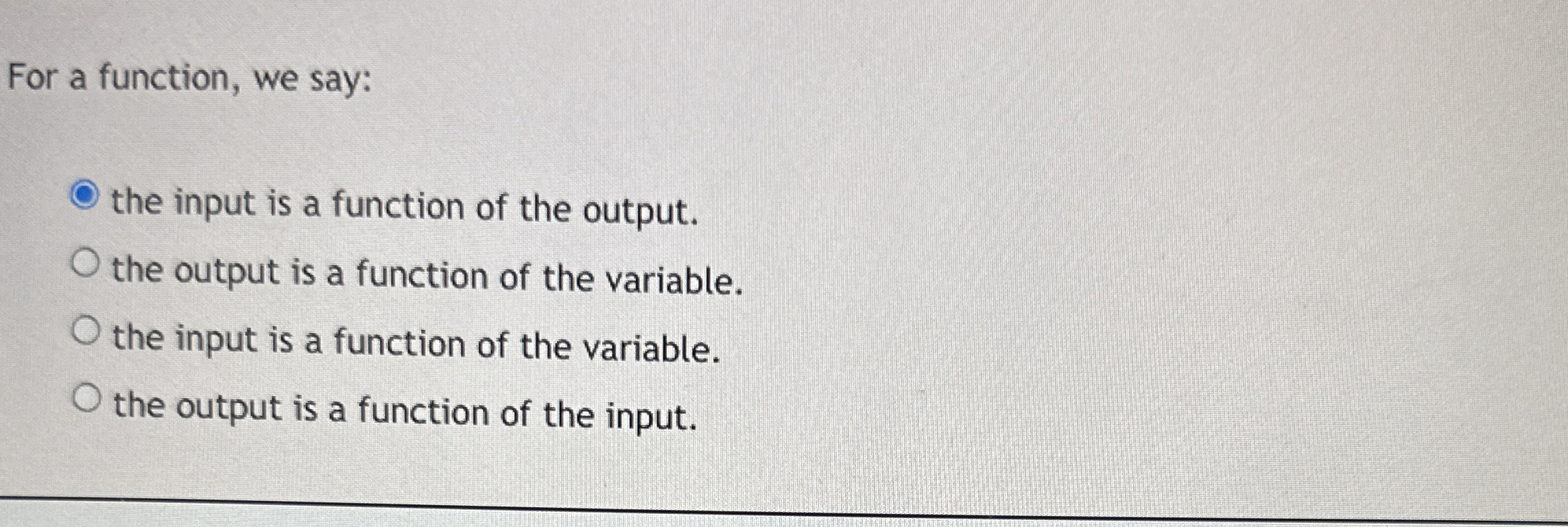For a function, we say: the input is a function