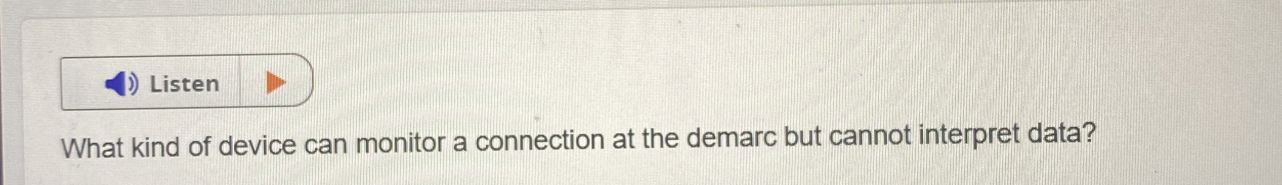What kind of device can monitor a connection at
