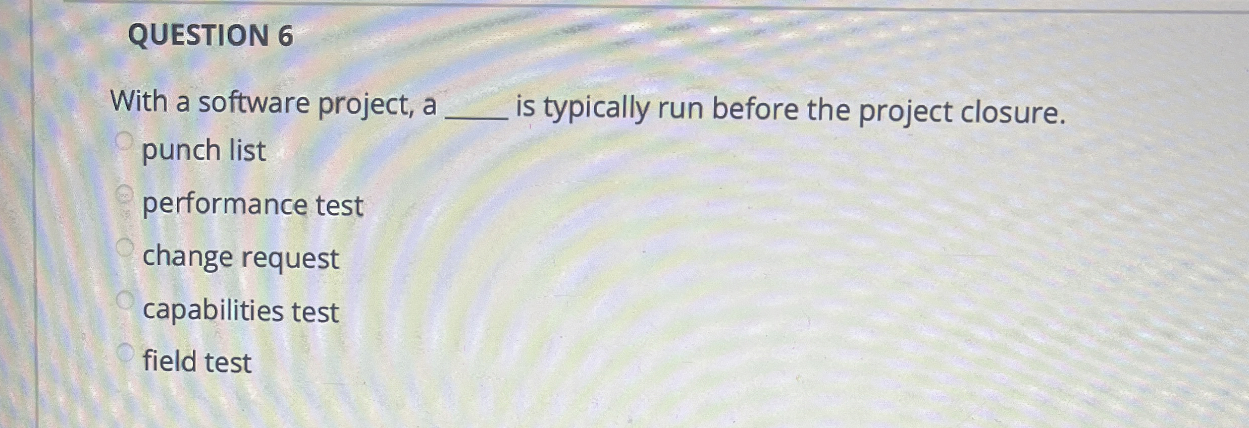 QUESTION 6 With a software project, a is