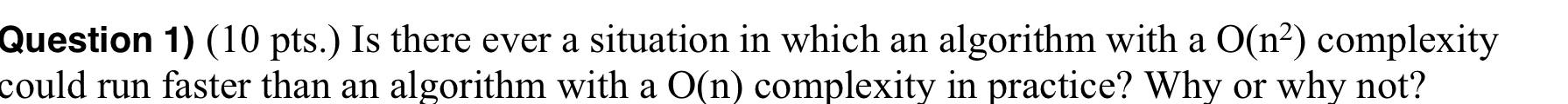 Question 1 ) ( 1 0 pts . ) Is there ever a
