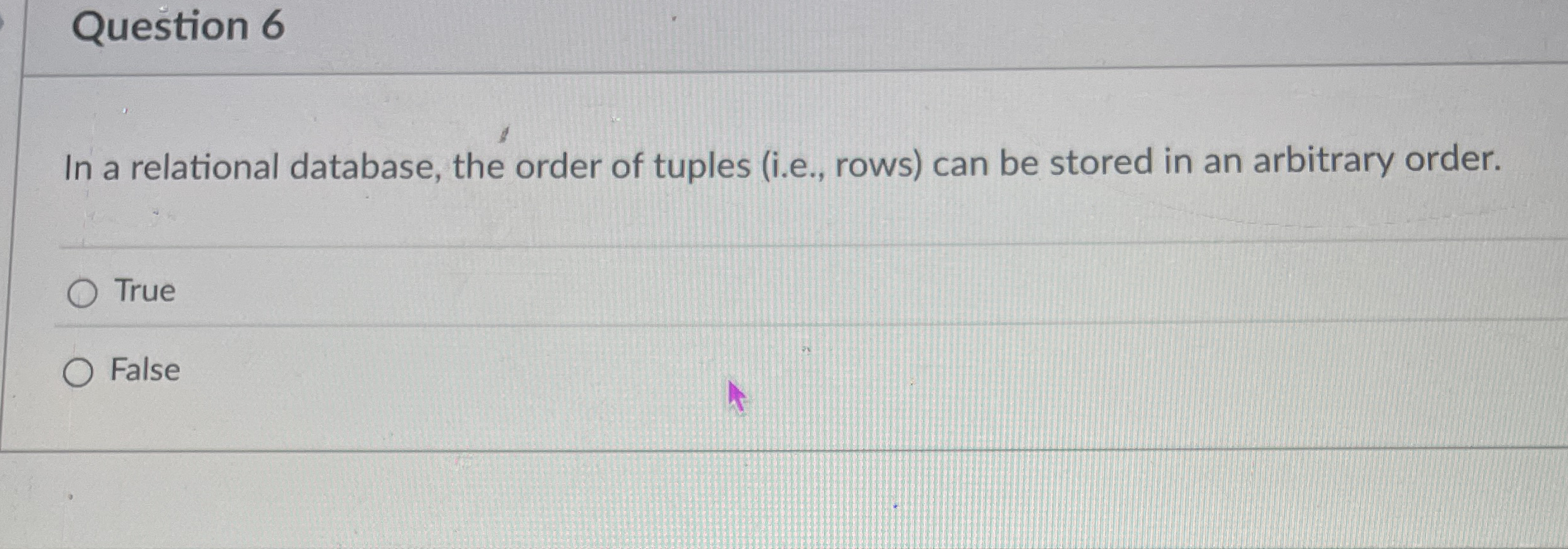 Question 6 In a relational database, the order of