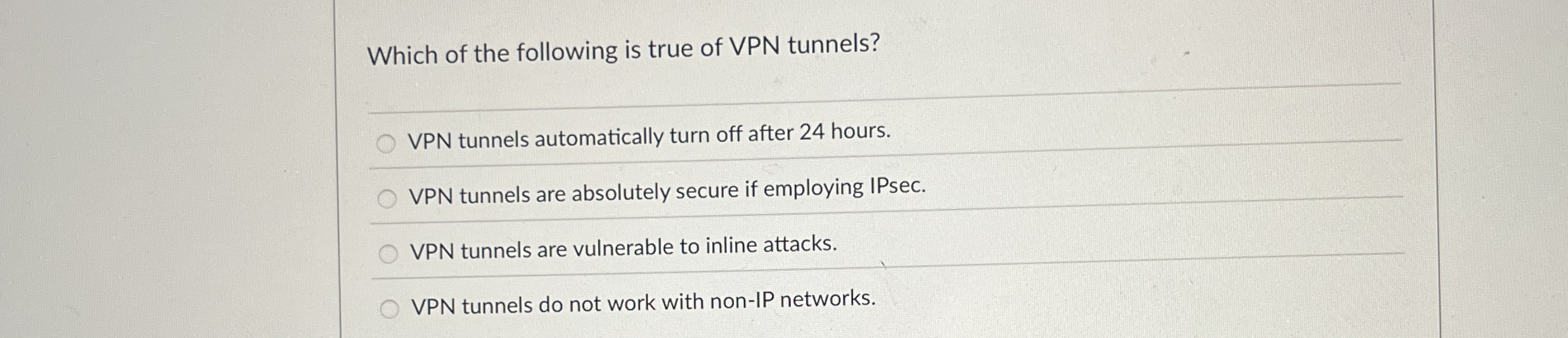Which of the following is true of VPN tunnels?