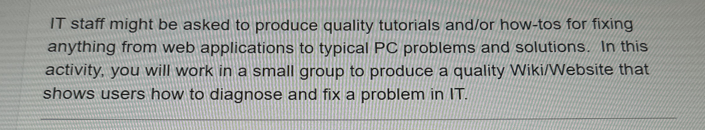 IT staff might be asked to produce quality