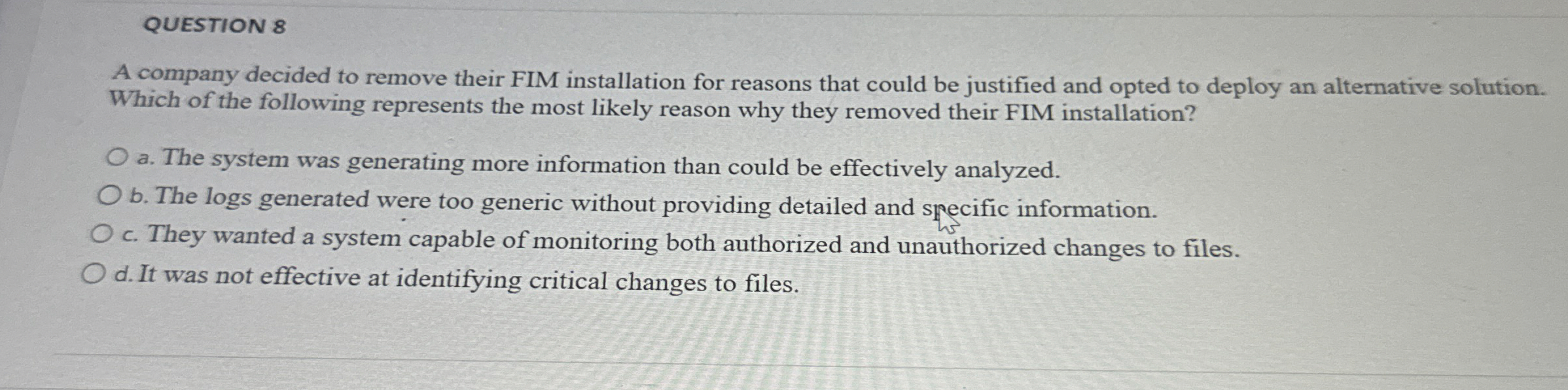 QUESTION 8 A company decided to remove their FIM