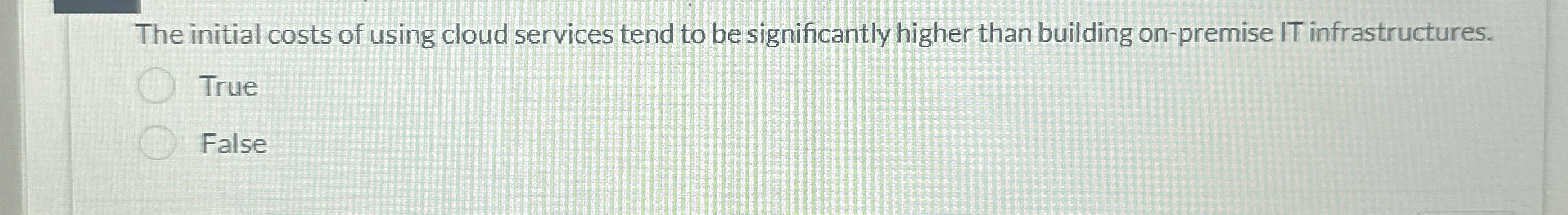 The initial costs of using cloud services tend to