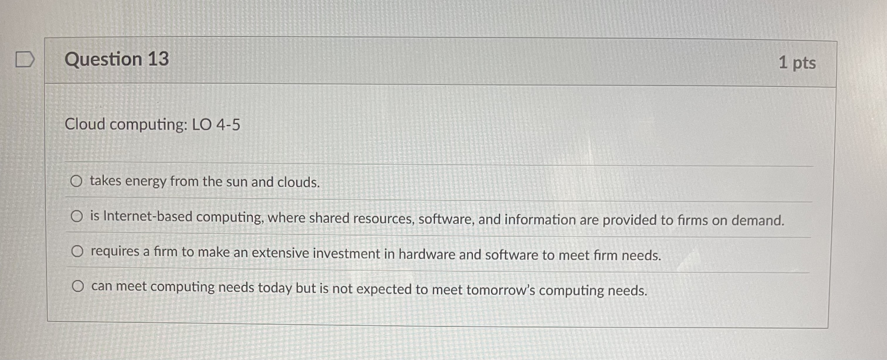 Question 1 3 Cloud computing: LO 4 - 5 takes