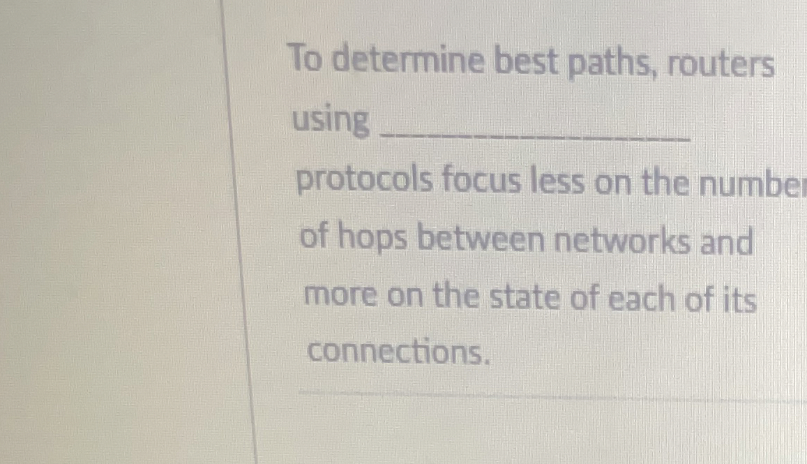 To determine best paths, routers usir protocols
