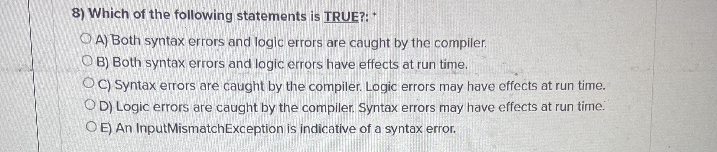 Which of the following statements is TRUE?: * A )