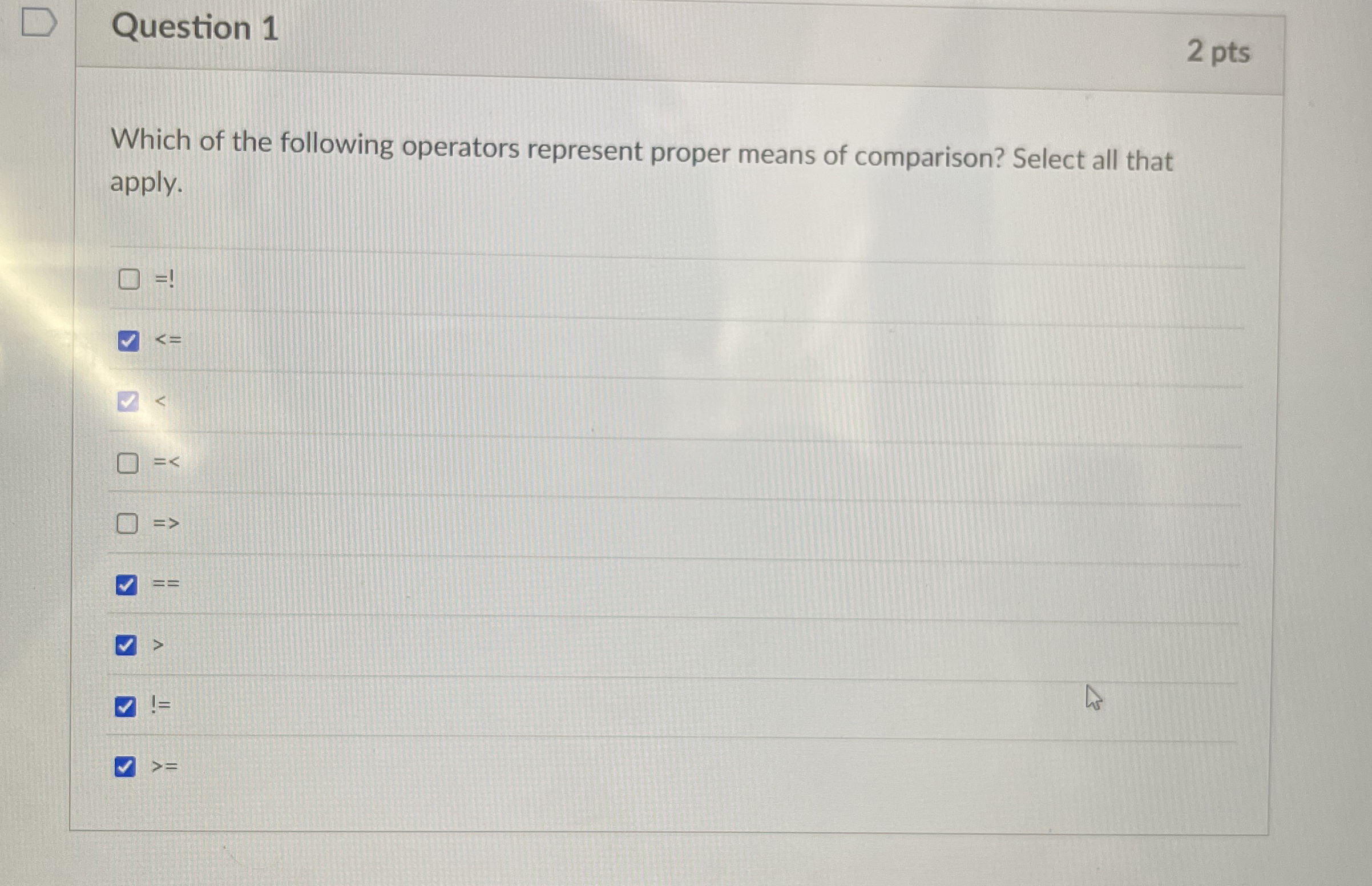 Question 1 2 pts Which of the following operators