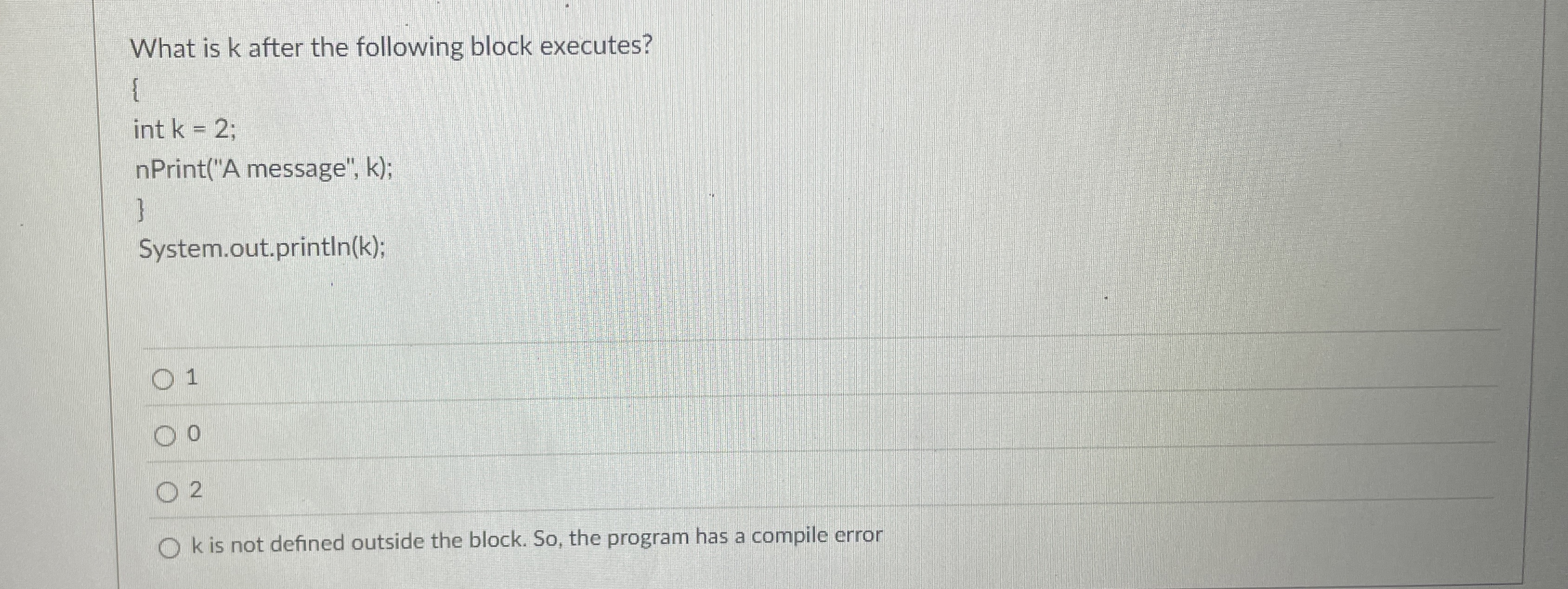 What is k after the following block executes? {
