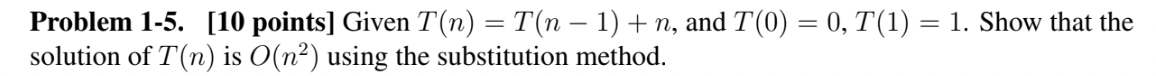 Problem 1 - 5 . [ 1 0 points ] Given T ( n ) = T