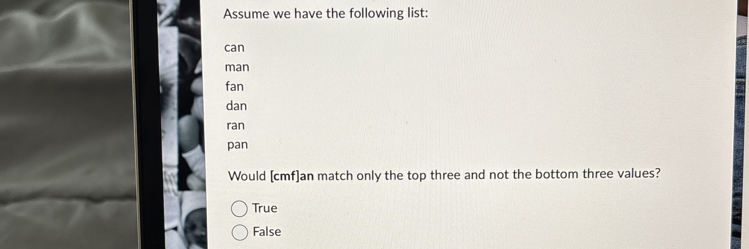 Assume we have the following list: can man fan