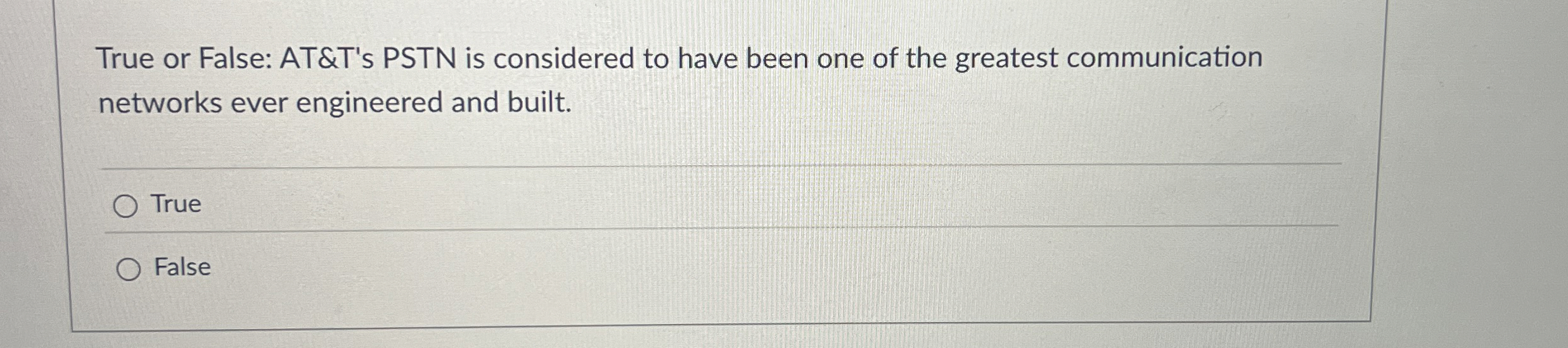 True or False: AT&T ' s PSTN is considered to