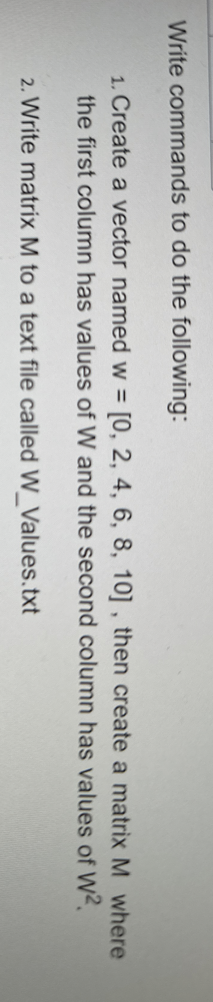 Use MATLAB please Write commands to do the